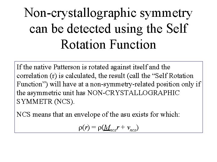 Non-crystallographic symmetry can be detected using the Self Rotation Function If the native Patterson