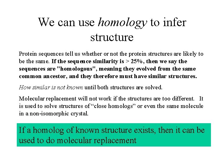 We can use homology to infer structure Protein sequences tell us whether or not