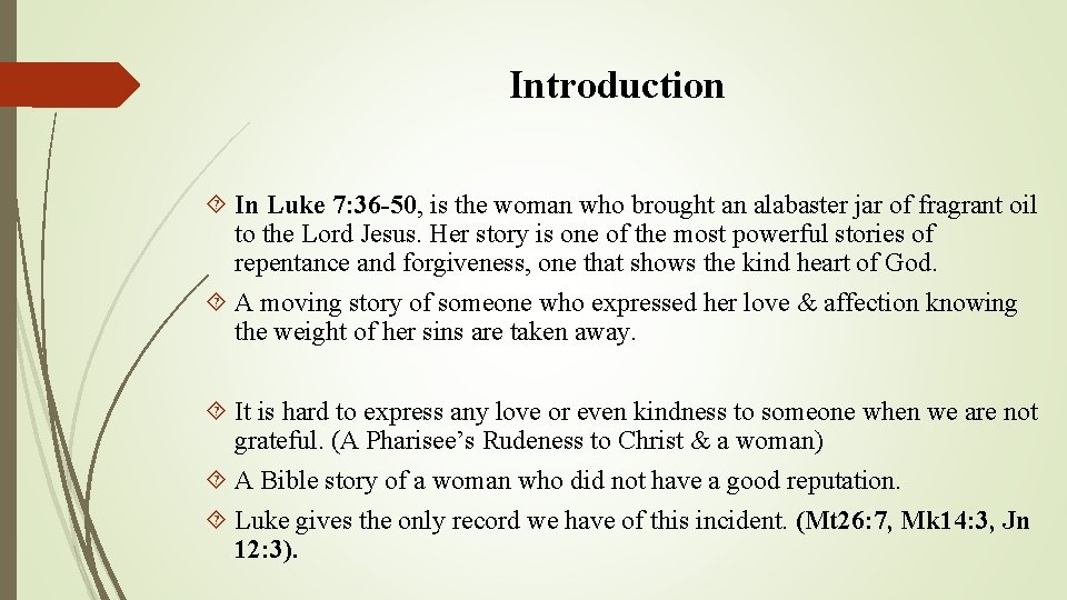 Introduction In Luke 7: 36 -50, is the woman who brought an alabaster jar