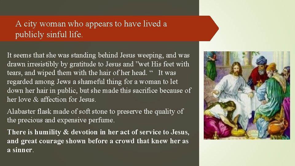 A city woman who appears to have lived a publicly sinful life. It seems