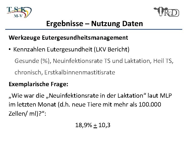 Ergebnisse – Nutzung Daten Werkzeuge Eutergesundheitsmanagement • Kennzahlen Eutergesundheit (LKV Bericht) Gesunde (%), Neuinfektionsrate