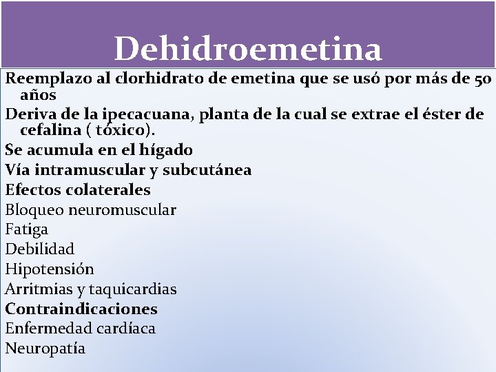 Dehidroemetina Reemplazo al clorhidrato de emetina que se usó por más de 50 años Dehidroemetina Reemplazo al clorhidrato de emetina que se usó por más de 50 años