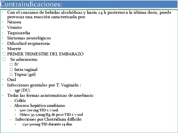Contraindicaciones: • Con el consumo de bebidas alcohólicas y hasta 24 h posterior a Contraindicaciones: • Con el consumo de bebidas alcohólicas y hasta 24 h posterior a