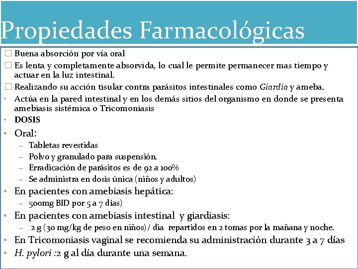 Propiedades Farmacológicas � Buena absorción por vía oral � Es lenta y completamente absorvida, Propiedades Farmacológicas � Buena absorción por vía oral � Es lenta y completamente absorvida,
