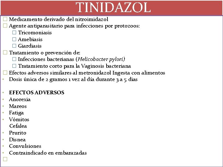 TINIDAZOL � Medicamento derivado del nitroimidazol � Agente antiparasitario para infecciones por protozoos: TINIDAZOL � Medicamento derivado del nitroimidazol � Agente antiparasitario para infecciones por protozoos: