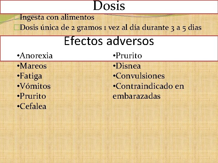 Dosis �Ingesta con alimentos �Dosis única de 2 gramos 1 vez al día durante Dosis �Ingesta con alimentos �Dosis única de 2 gramos 1 vez al día durante