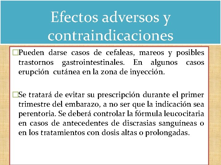 Efectos adversos y contraindicaciones �Pueden darse casos de cefaleas, mareos y posibles trastornos gastrointestinales. Efectos adversos y contraindicaciones �Pueden darse casos de cefaleas, mareos y posibles trastornos gastrointestinales.