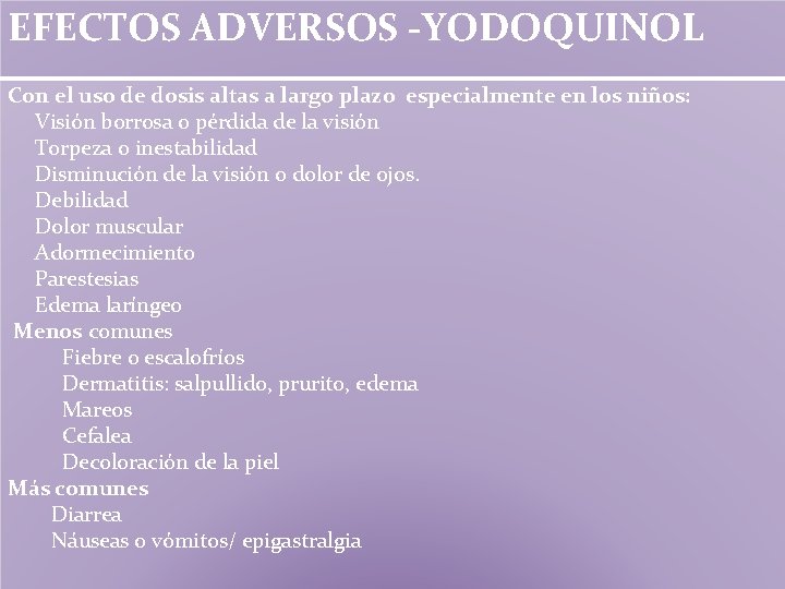 EFECTOS ADVERSOS -YODOQUINOL Con el uso de dosis altas a largo plazo especialmente en EFECTOS ADVERSOS -YODOQUINOL Con el uso de dosis altas a largo plazo especialmente en