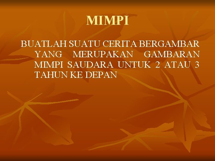 MIMPI BUATLAH SUATU CERITA BERGAMBAR YANG MERUPAKAN GAMBARAN MIMPI SAUDARA UNTUK 2 ATAU 3