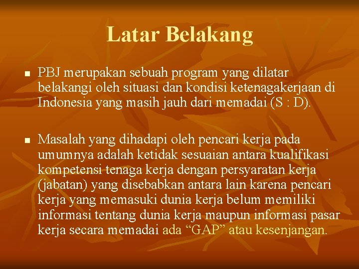 Latar Belakang n n PBJ merupakan sebuah program yang dilatar belakangi oleh situasi dan