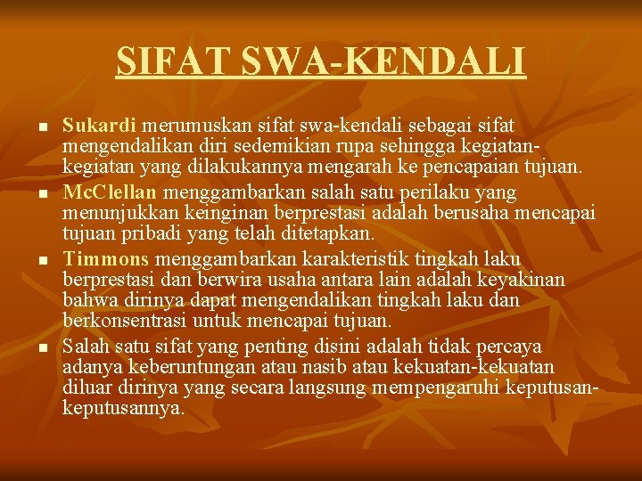 SIFAT SWA-KENDALI n n Sukardi merumuskan sifat swa-kendali sebagai sifat mengendalikan diri sedemikian rupa