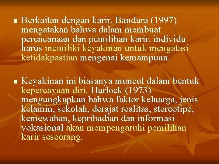 n n Berkaitan dengan karir, Bandura (1997) mengatakan bahwa dalam membuat perencanaan dan pemilihan