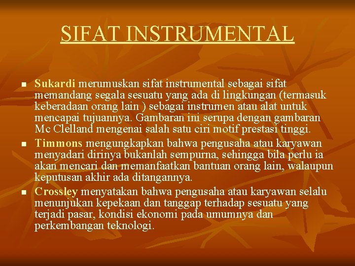 SIFAT INSTRUMENTAL n n n Sukardi merumuskan sifat instrumental sebagai sifat memandang segala sesuatu