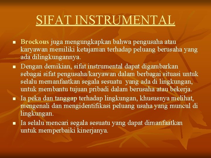 SIFAT INSTRUMENTAL n n Brockous juga mengungkapkan bahwa pengusaha atau karyawan memiliki ketajaman terhadap