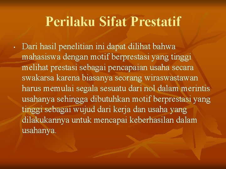 Perilaku Sifat Prestatif • Dari hasil penelitian ini dapat dilihat bahwa mahasiswa dengan motif