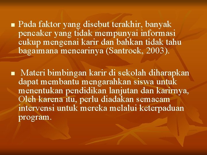 n n Pada faktor yang disebut terakhir, banyak pencaker yang tidak mempunyai informasi cukup