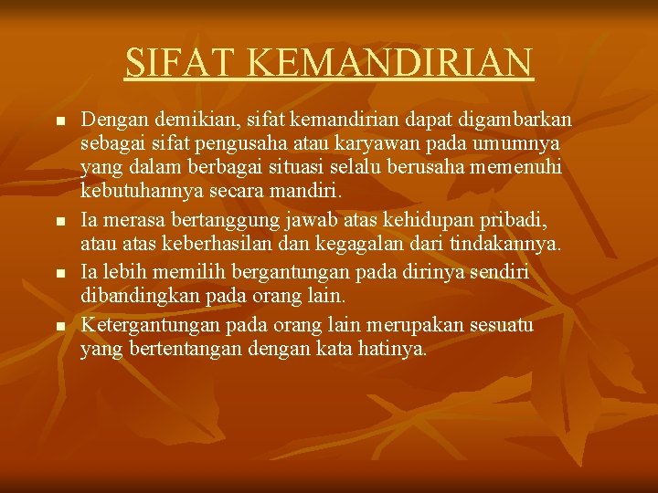 SIFAT KEMANDIRIAN n n Dengan demikian, sifat kemandirian dapat digambarkan sebagai sifat pengusaha atau