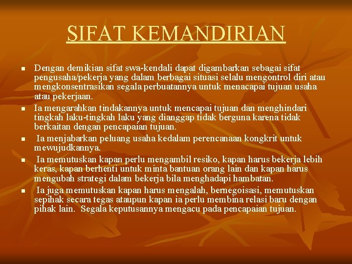 SIFAT KEMANDIRIAN n n n Dengan demikian sifat swa-kendali dapat digambarkan sebagai sifat pengusaha/pekerja