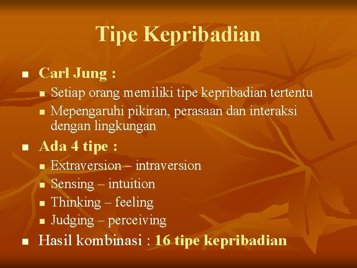 Tipe Kepribadian n Carl Jung : n n n Ada 4 tipe : n