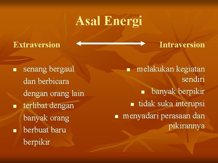 Asal Energi Extraversion n senang bergaul dan berbicara dengan orang lain terlibat dengan banyak