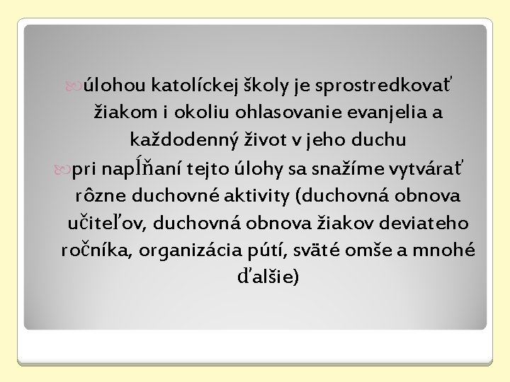  úlohou katolíckej školy je sprostredkovať žiakom i okoliu ohlasovanie evanjelia a každodenný život