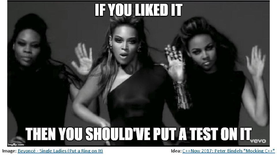 Image: Beyoncé - Single Ladies (Put a Ring on It) Idea: C++Now 2017: Peter
