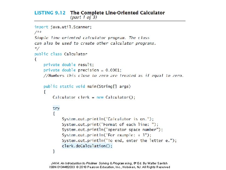 JAVA: An Introduction to Problem Solving & Programming, 8 th Ed. By Walter Savitch