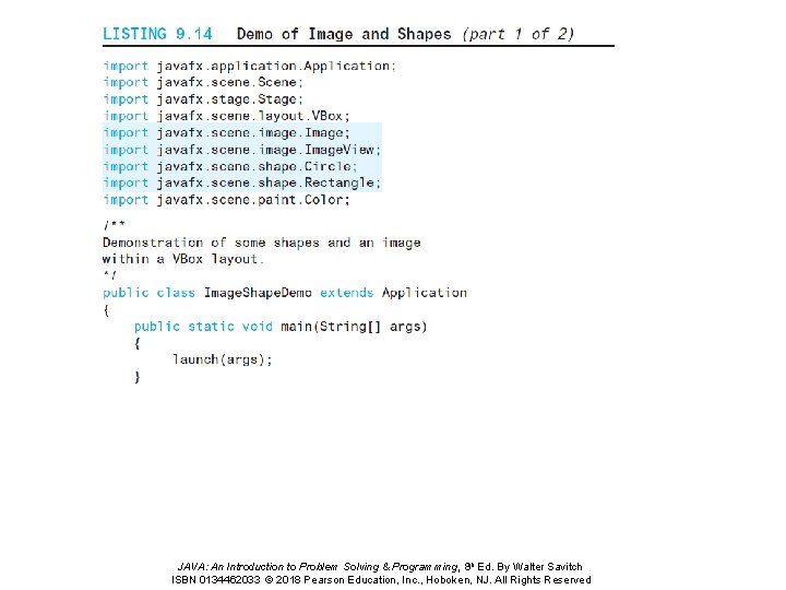 JAVA: An Introduction to Problem Solving & Programming, 8 th Ed. By Walter Savitch
