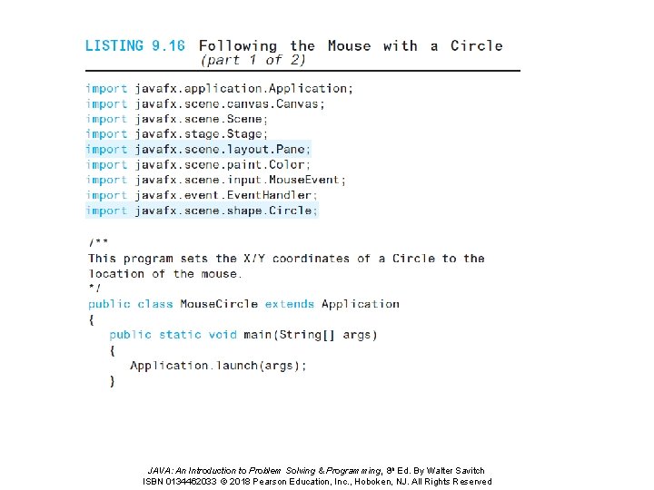 JAVA: An Introduction to Problem Solving & Programming, 8 th Ed. By Walter Savitch