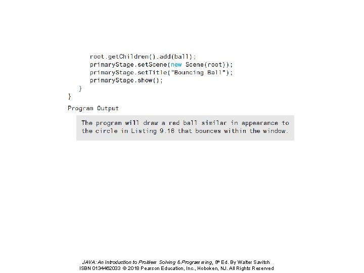 JAVA: An Introduction to Problem Solving & Programming, 8 th Ed. By Walter Savitch