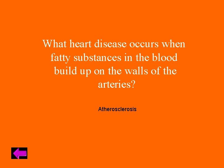 What heart disease occurs when fatty substances in the blood build up on the