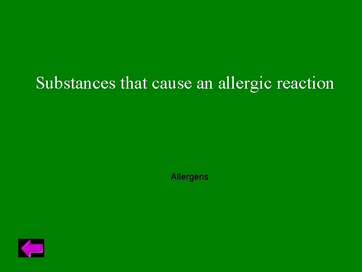 Substances that cause an allergic reaction Allergens 