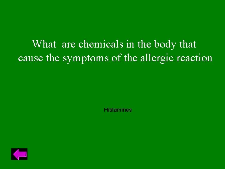 What are chemicals in the body that cause the symptoms of the allergic reaction