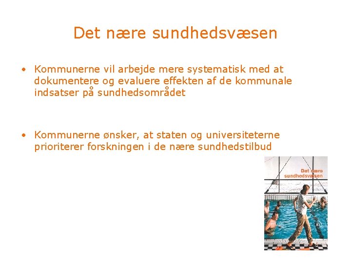 Det nære sundhedsvæsen • Kommunerne vil arbejde mere systematisk med at dokumentere og evaluere