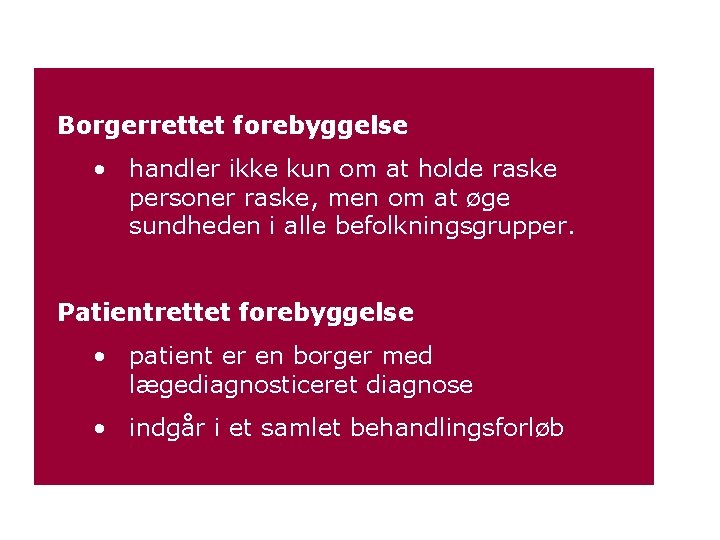Borgerrettet forebyggelse • handler ikke kun om at holde raske personer raske, men om