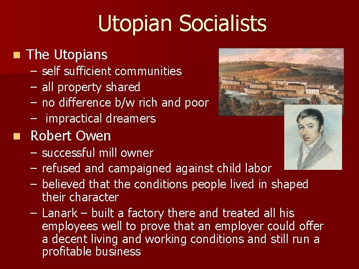 Utopian Socialists n The Utopians – – n self sufficient communities all property shared