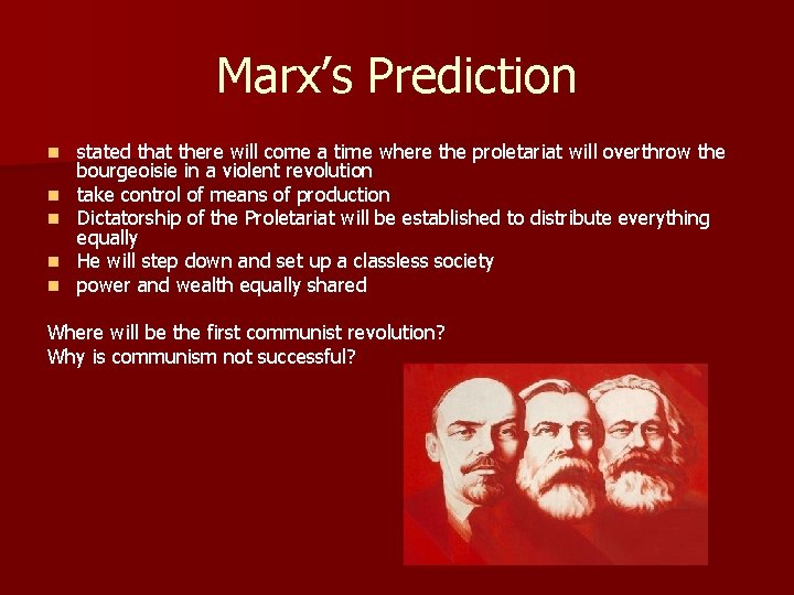 Marx’s Prediction n n stated that there will come a time where the proletariat