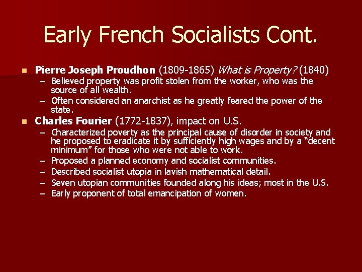 Early French Socialists Cont. n Pierre Joseph Proudhon (1809 -1865) What is Property? (1840)