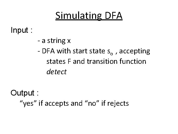 Simulating DFA Input : - a string x - DFA with start state so