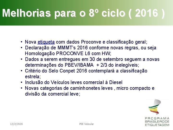 Melhorias para o 8º ciclo ( 2016 ) • • • 12/2/2020 Nova etiqueta Melhorias para o 8º ciclo ( 2016 ) • • • 12/2/2020 Nova etiqueta