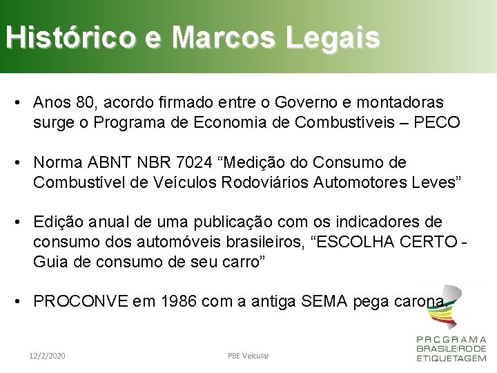Histórico e Marcos Legais • Anos 80, acordo firmado entre o Governo e montadoras