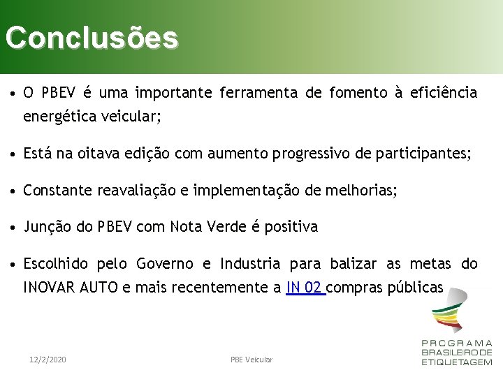 Conclusões • O PBEV é uma importante ferramenta de fomento à eficiência energética veicular;