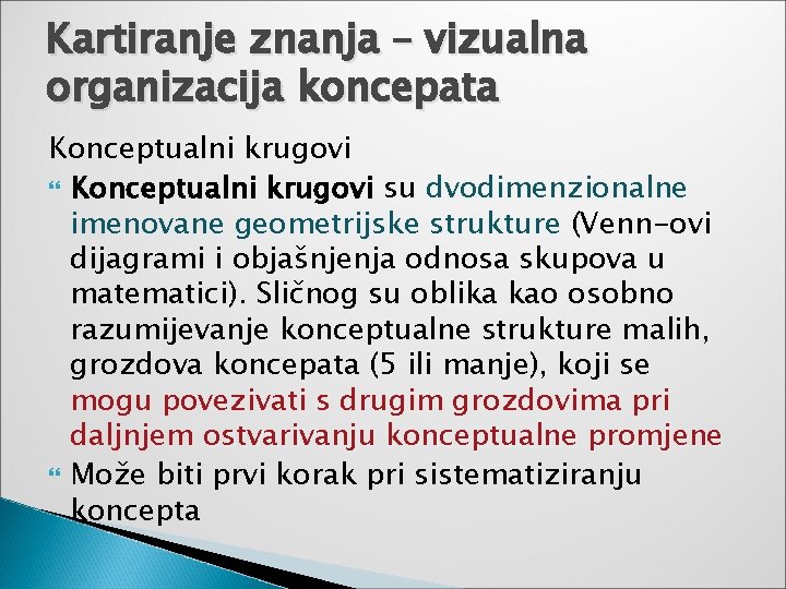 Kartiranje znanja – vizualna organizacija koncepata Konceptualni krugovi su dvodimenzionalne imenovane geometrijske strukture (Venn-ovi