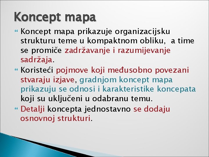 Koncept mapa Koncept mapa prikazuje organizacijsku strukturu teme u kompaktnom obliku, a time se