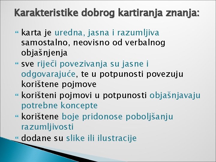 Karakteristike dobrog kartiranja znanja: karta je uredna, jasna i razumljiva samostalno, neovisno od verbalnog