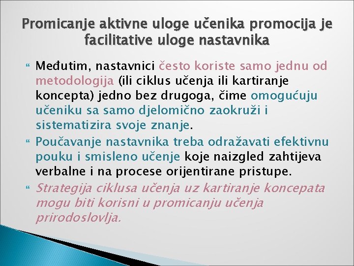 Promicanje aktivne uloge učenika promocija je facilitative uloge nastavnika Međutim, nastavnici često koriste samo