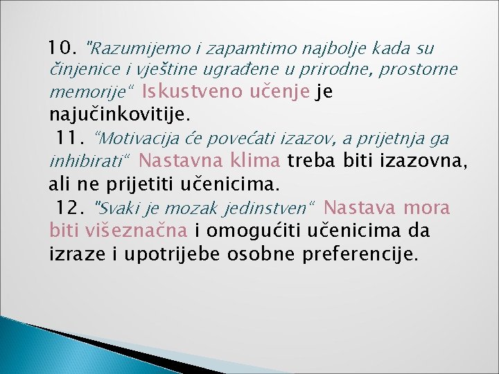  10. "Razumijemo i zapamtimo najbolje kada su činjenice i vještine ugrađene u prirodne,