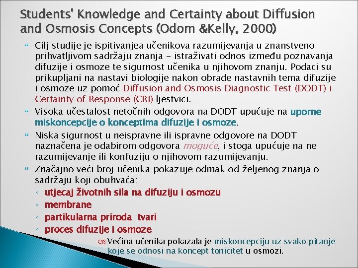 Students' Knowledge and Certainty about Diffusion and Osmosis Concepts (Odom &Kelly, 2000) Cilj studije