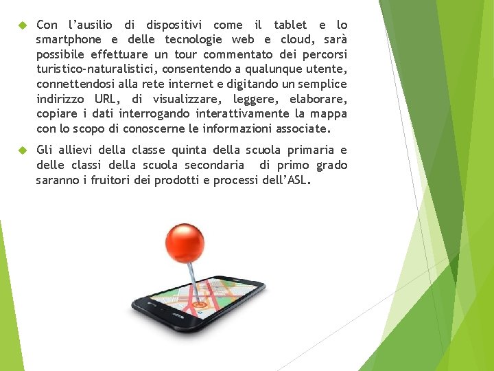  Con l’ausilio di dispositivi come il tablet e lo smartphone e delle tecnologie