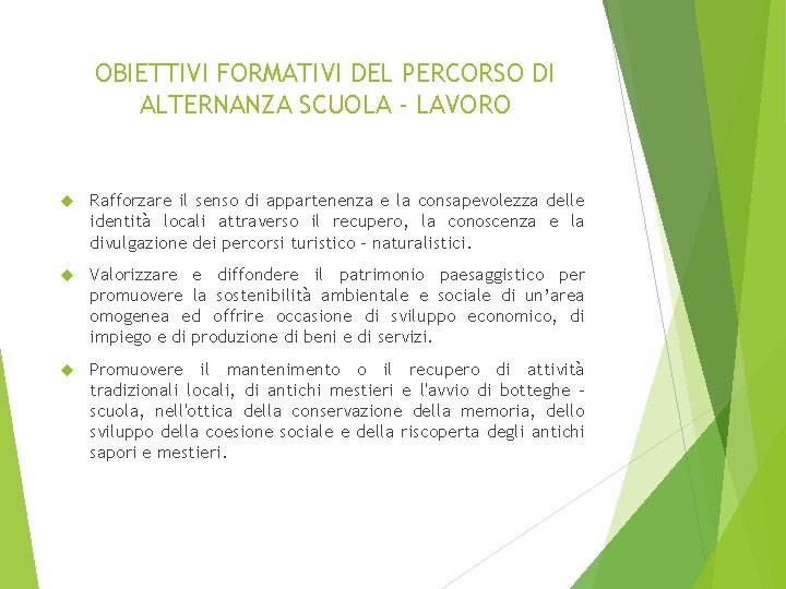 OBIETTIVI FORMATIVI DEL PERCORSO DI ALTERNANZA SCUOLA - LAVORO Rafforzare il senso di appartenenza